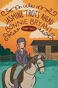 «Jasmine Trots Ahead» by Bonnie Bryant