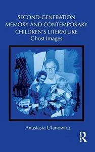 Second-Generation Memory and Contemporary Children's Literature: Ghost Images