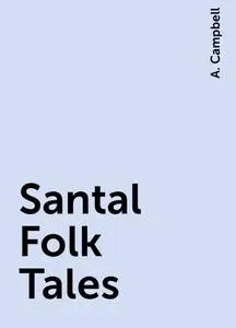 «Santal Folk Tales» by A. Campbell