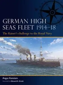 German High Seas Fleet 1914-1918: The Kaiser’s Challenge to the Royal Navy (Osprey Fleet 2)