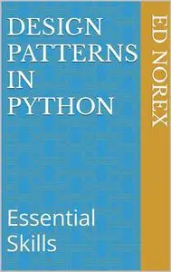 Design Patterns in Python: Essential Skills