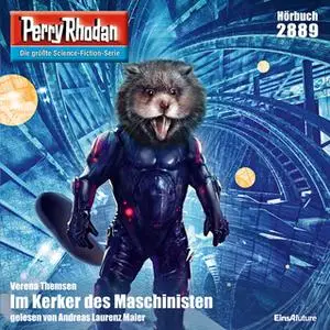 «Perry Rhodan - Episode 2889: Im Kerker der Maschinisten» by Verena Themsen