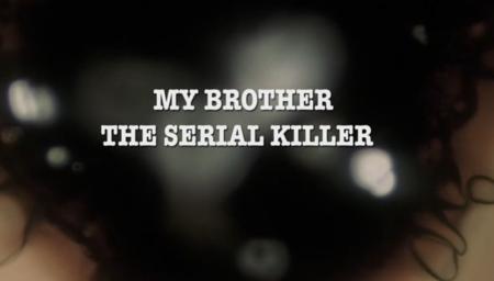 My Brother The Serial Killer (2014)