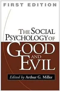 The Social Psychology of Good and Evil, First Edition