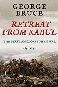 Retreat from Kabul: The First Anglo-Afghan War, 1839-1842 (Conflicts of Empire)