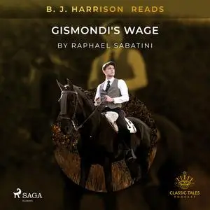 «B. J. Harrison Reads Gismondi's Wage» by Raphael Sabatini