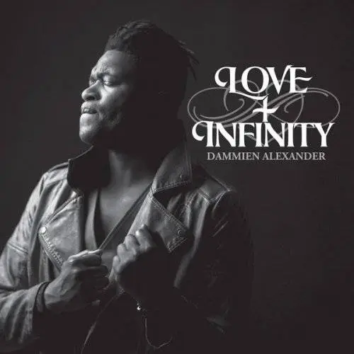 Dammien Alexander - Love + Infinity (2017)