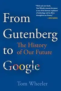 From Gutenberg to Google: The History of Our Future