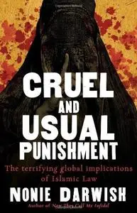 Cruel and Usual Punishment: The Terrifying Global Implications of Islamic Law