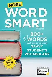 More Word Smart, 2nd Edition: 800+ More Words That Belong in Every Savvy Student's Vocabulary