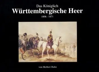 Das Koniglich Wurttembergische Heer 1806-1871 (repost)