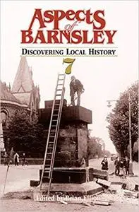 Aspects of Barnsley: Discovering Local History (v. 7)