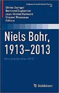 Niels Bohr, 1913-2013 (Progress in Mathematical Physics) [Repost]