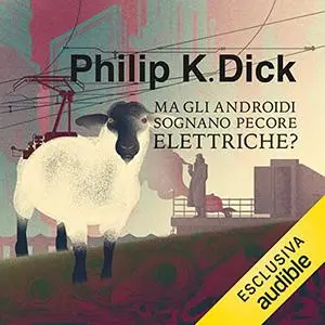 «Ma gli androidi sognano pecore elettriche» by Philip K. Dick