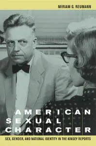 American Sexual Character: Sex, Gender, and National Identity in the Kinsey Reports