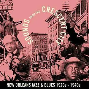 VA - Sounds From The Crescent City New Orleans Jazz And Blues 1920s - 1940s (2017)