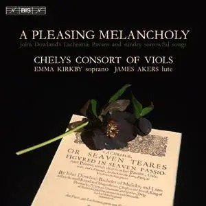 Chelys Consort of Viols, Emma Kirkby, James Akers - A Pleasing Melancholy (2017)
