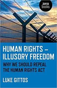 Human Rights: Illusory Freedom: Why We Should Repeal the Human Rights ACT