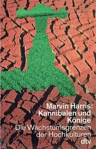 Kannibalen und Könige. Die Wachstumsgrenzen der Hochkulturen