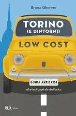 Torino (e dintorni) low cost di Bruna Gherner [REPOST]