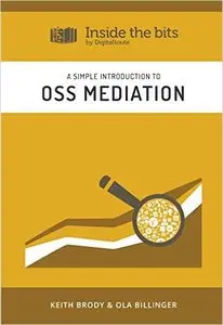 A simple introduction to OSS Mediation (Inside the bits by DigitalRoute Book 10)