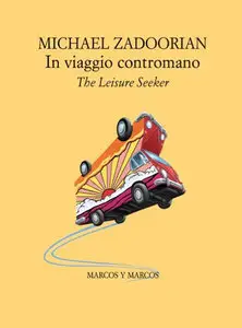 In viaggio contromano. The leisure seeker di Michael Zadoorian