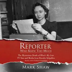 «The Reporter Who Knew Too Much» by Mark Shaw