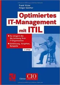 Optimiertes IT-Management mit ITIL: So steigern Sie die Leistung Ihrer IT-Organisation - Einführung, Vorgehen, Beispiele