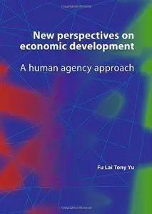 New Perspectives on Economic Development: A Human Agency Approach (repost)