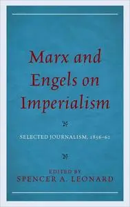 Marx and Engels on Imperialism: Selected Journalism, 1856–62