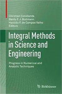 Integral Methods in Science and Engineering: Progress in Numerical and Analytic Techniques