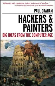 Hackers & Painters: Big Ideas from the Computer Age