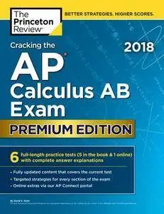 Cracking the AP Calculus AB Exam 2018, Premium Edition