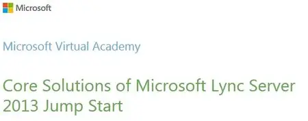 Core Solutions of Microsoft Lync Server 2013 Jump Start