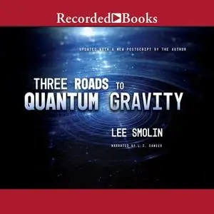 «Three Roads to Quantum Gravity» by Lee Smolin