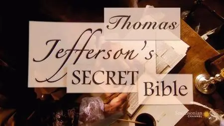 Smithsonian Channel - Thomas Jefferson's Secret Bible (2011)