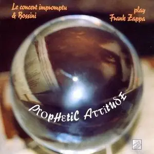 Le Concert Impromptu & Bossini Play Frank Zappa - Prophetic Attitude (1997)