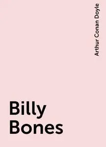 «Billy Bones» by Arthur Conan Doyle