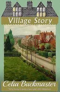 «Village Story» by Celia Buckmaster