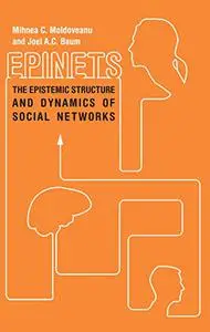 Epinets: The Epistemic Structure and Dynamics of Social Networks