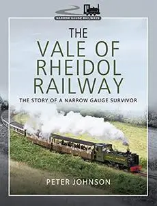 The Vale of Rheidol Railway: The Story of a Narrow Gauge Survivor (Narrow Gauge Railways)