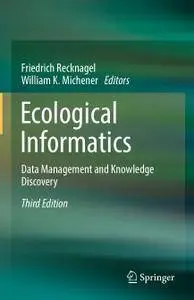 Ecological Informatics: Data Management and Knowledge Discovery, Third Edition