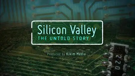 Silicon Valley - The Untold Story. Part 1 - 3 (2018)