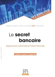Le secret bancaire - Approches nationale et internationale
