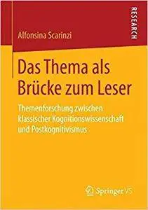 Das Thema als Brücke zum Leser: Themenforschung zwischen klassischer Kognitionswissenschaft und Postkognitivismus