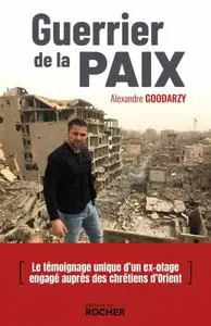 Alexandre Goodarzy, "Guerrier de la paix"