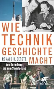 Wie Technik Geschichte macht