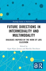 Future Directions in Intermediality and Multimodality (Routledge Studies in Multimodality)