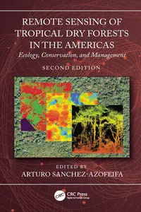 Remote Sensing of Tropical Dry Forests in the Americas: Ecology, Conservation, and Management, 2nd Edition
