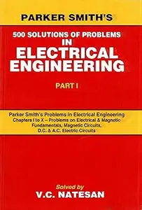 Parker Smith's 500 Solutions of Problems in Electrical Engineering